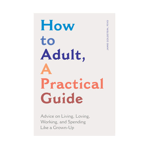 How to Adult, A Practical Guide